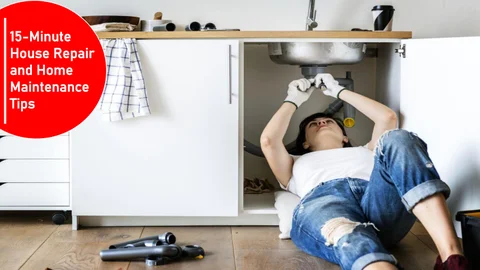 15-Minute 家居 Repair And 家居 Maintenance Tips