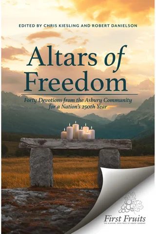 Altars of Freedom: Forty Devotions from the Asbury Community for a Nation’s 250th Year