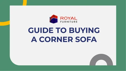 指南 to Buying a Corner 沙发 - Royal 家具