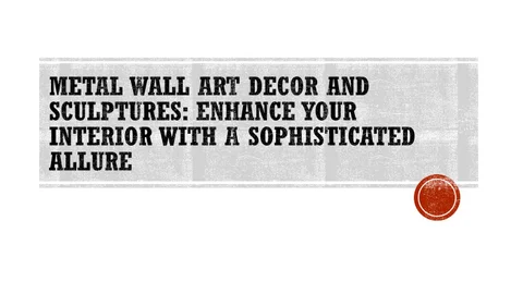 金属 Wall Art 软装 And Sculptures: Enhance Your 室内 With A Sophisticated Allure