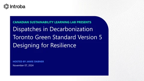 Dispatches in Decarbonization | Toronto Green Standard V5 | Designing for Resilience