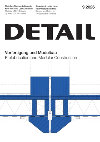 DETAIL 9.2026 - Vorfertigung und Modulbau / Prefabrication and Modular Construction