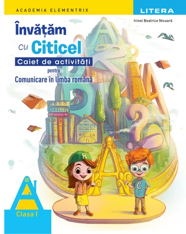 Academia Elementrix. Caiet LLR, clasa I