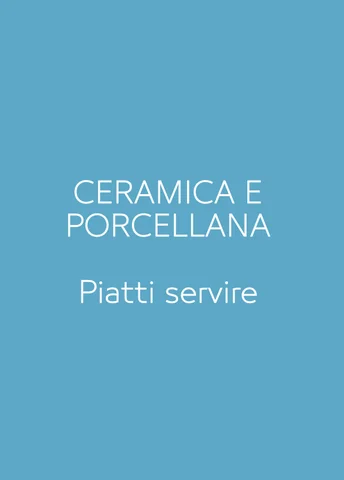 PORCELLANA E CERAMICA - PIATTI SERVIRE