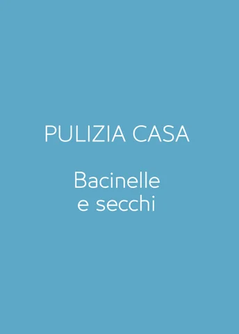 PULIZIA CASA - BACINELLE E SECCHI