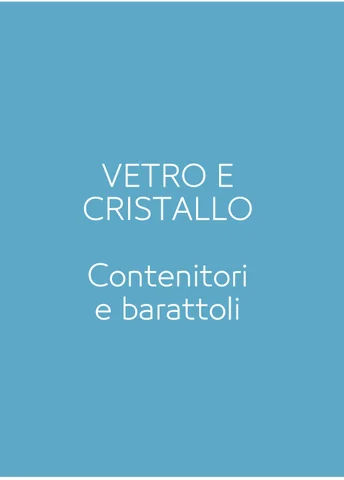 VETRO E CRISTALLO - CONTENITORI E BARATTOLI