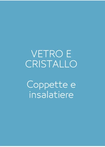 VETRO E CRISTALLO - COPPETTE E INSALATIERE