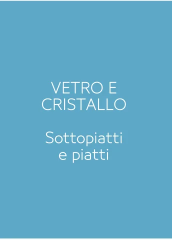 VETRO E CRISTALLO - SOTTOPIATTI E PIATTI