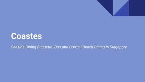 Coastes - Seaside Dining Etiquette: Dos and Don'ts | Beach Dining in Singapore