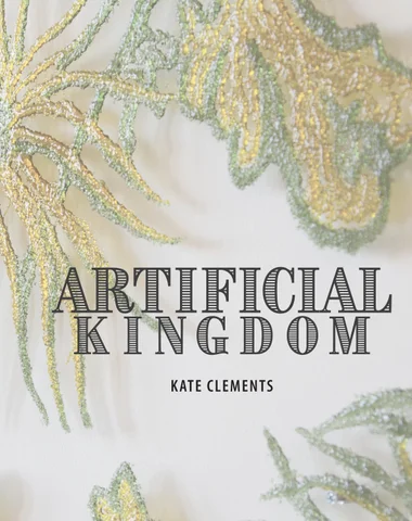 Kate Clements: Artificial Kingdom