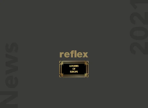 Reflex Luxuries of Europe News 2021