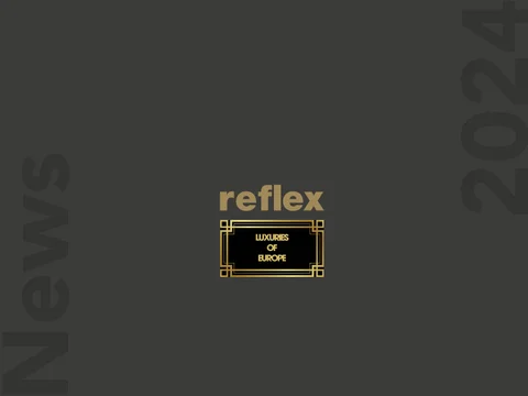 Reflex Luxuries of Europe News 2024