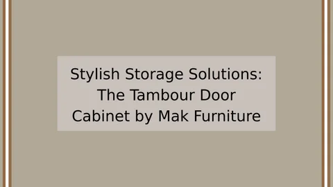 Mak Furniture 家具目录 · Stylish 收纳 Solutions The Tambour Door 柜 by