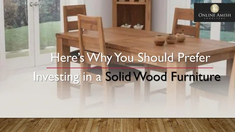 Here’s Why You Should Prefer Investing in a Solid 实木 家具