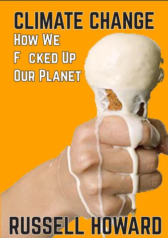 Climate Change - How we f*cked up our planet