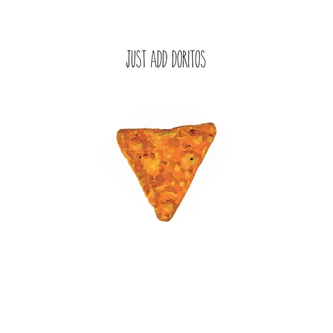 Just Add Doritos