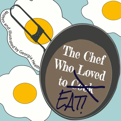 The Chef Who Loved to EAT!