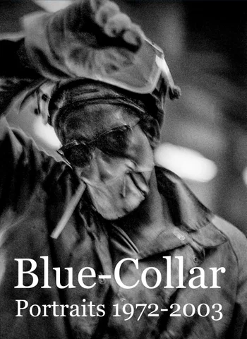 Robert Gumpert 家具目录 · Blue-Collar: Portraits 1972-2003 by