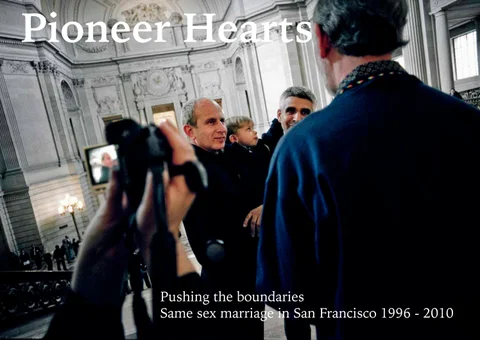 Pioneer Hearts - Marriage Equality in San Francisco 1996-2010