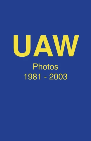 Photographing for the UAW 1981 - 2003