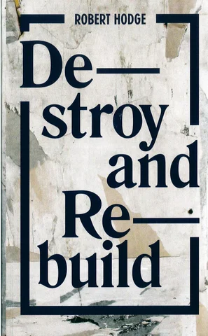Robert Hodge: Destroy and Rebuild