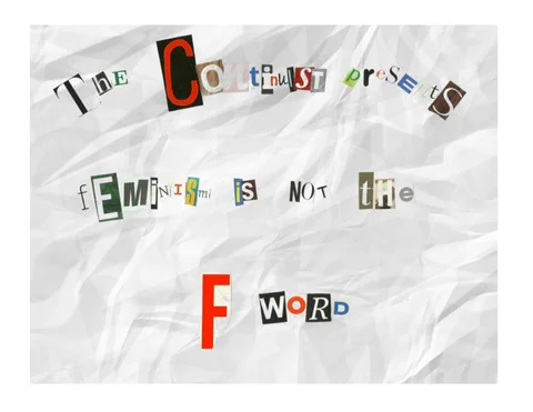 Feminism Is Not The F Word
