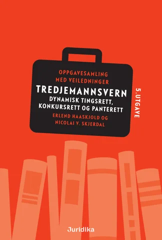 Tredjemannsvern - dynamisk tingsrett, konkursrett og panterett: Oppgavesamling med veiledninger. 5.