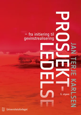Prosjektledelse: fra initiering til gevinstrealisering, 6. utgave