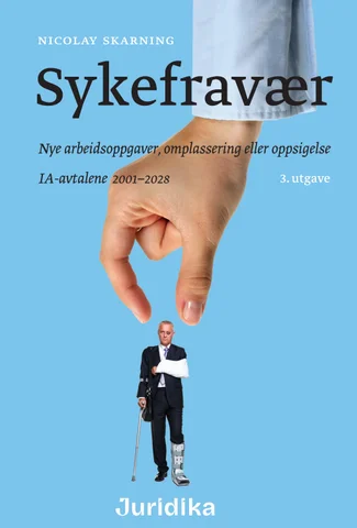 Sykefravær: Nye arbeidsoppgaver, omplassering eller oppsigelse. 3. utgave