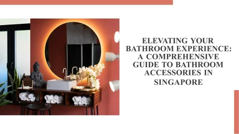 Enhancing 卫浴 : 指南 to 卫浴 配件 Singapore